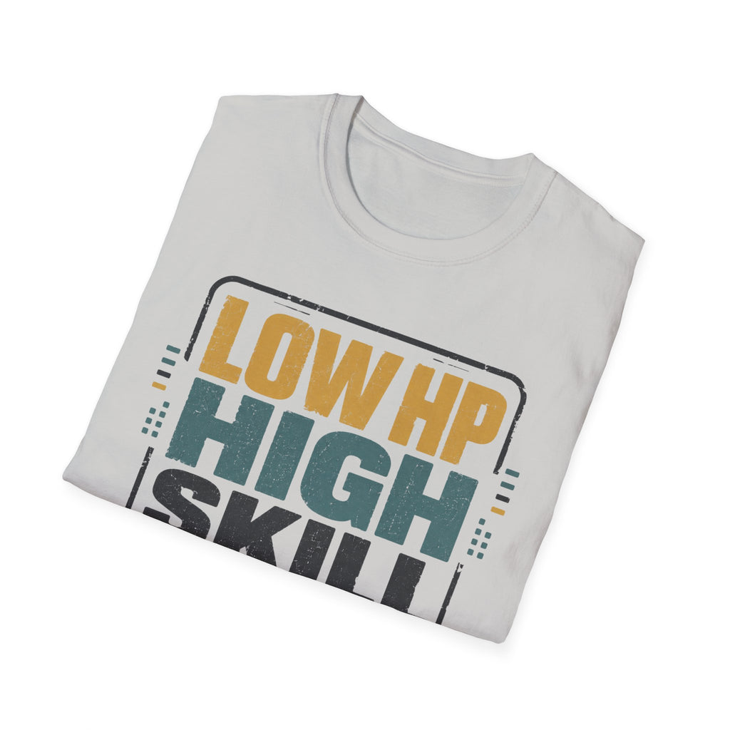 Low HP High Skill T-Shirt