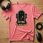 One More Room. The Dungeon Doesn't End Itself T-Shirt