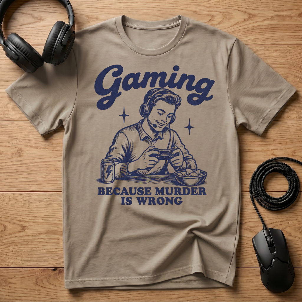 Gaming Because Murder Is Wrong T-Shirt