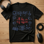 I'll Be In My Office T-Shirt