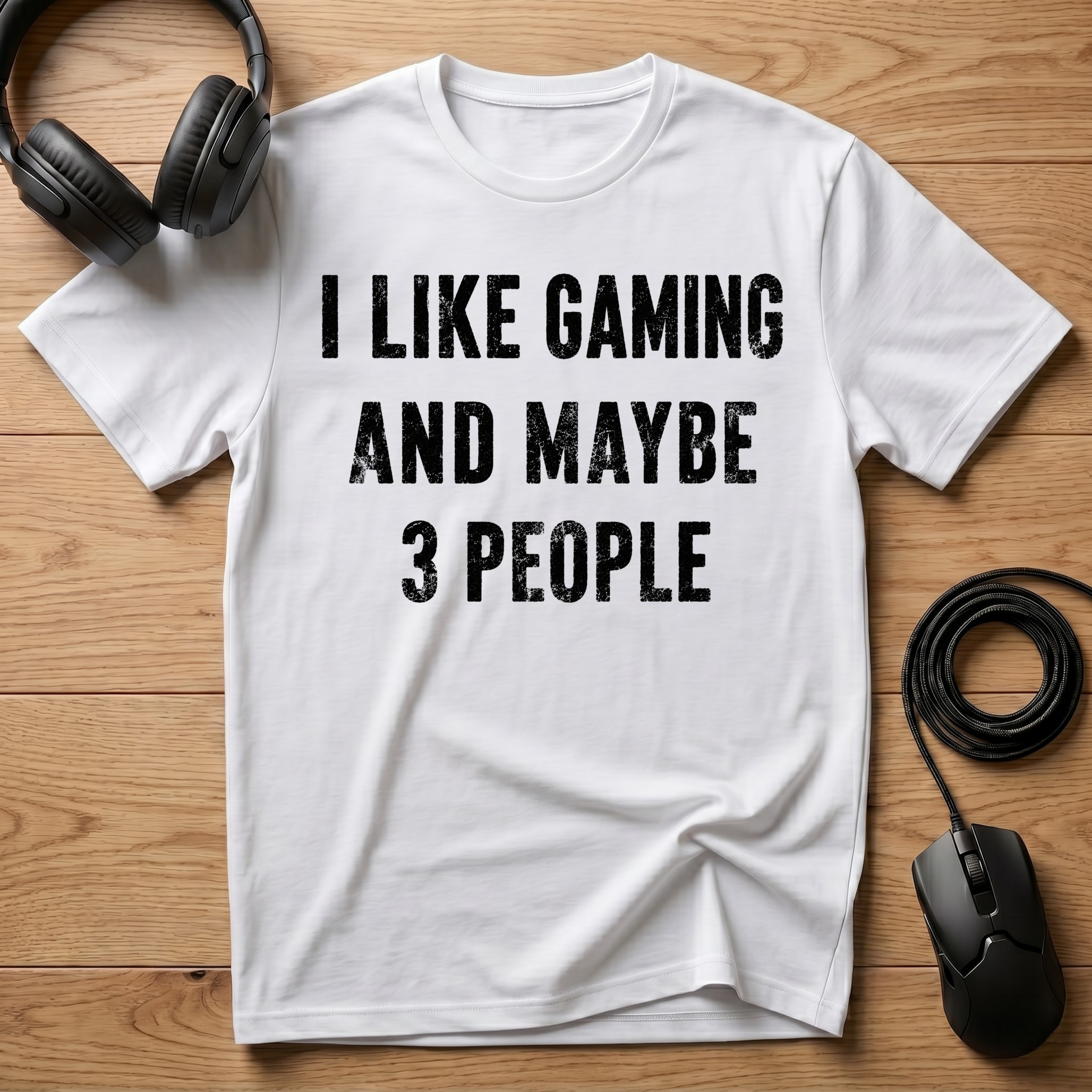 I Like Gaming And Maybe 3 People T-Shirt
