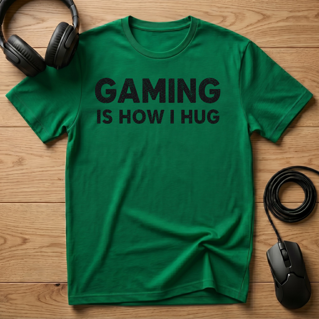 Gaming Is How I Hug T-Shirt