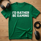 I'd Rather Be Gaming T-Shirt