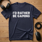 I'd Rather Be Gaming T-Shirt