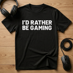 I'd Rather Be Gaming T-Shirt