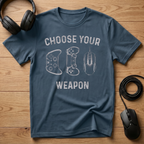 Choose Your Weapon T-Shirt