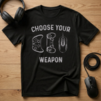 Choose Your Weapon T-Shirt