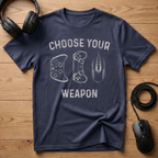 Choose Your Weapon T-Shirt