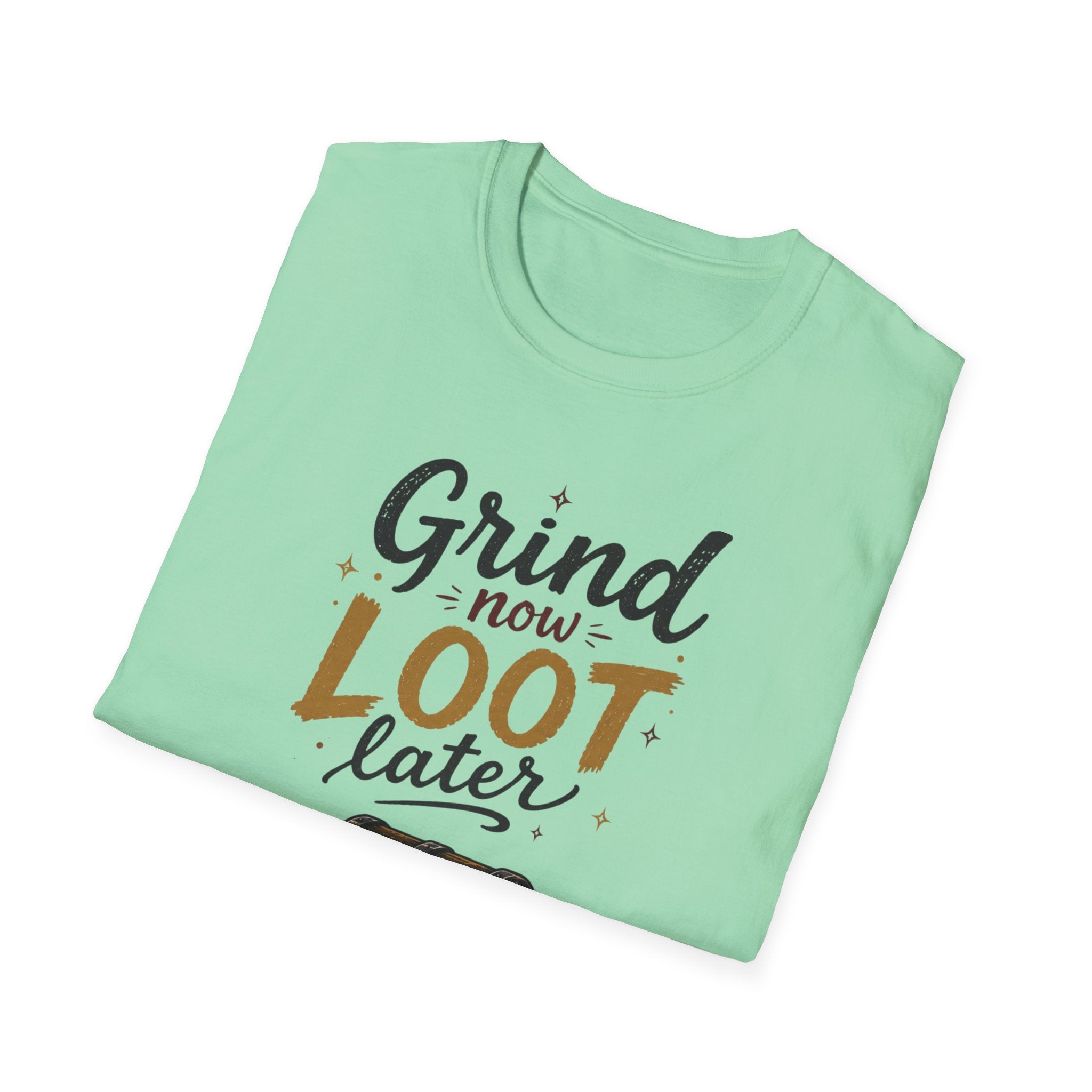 Grind Now Loot Later T-Shirt