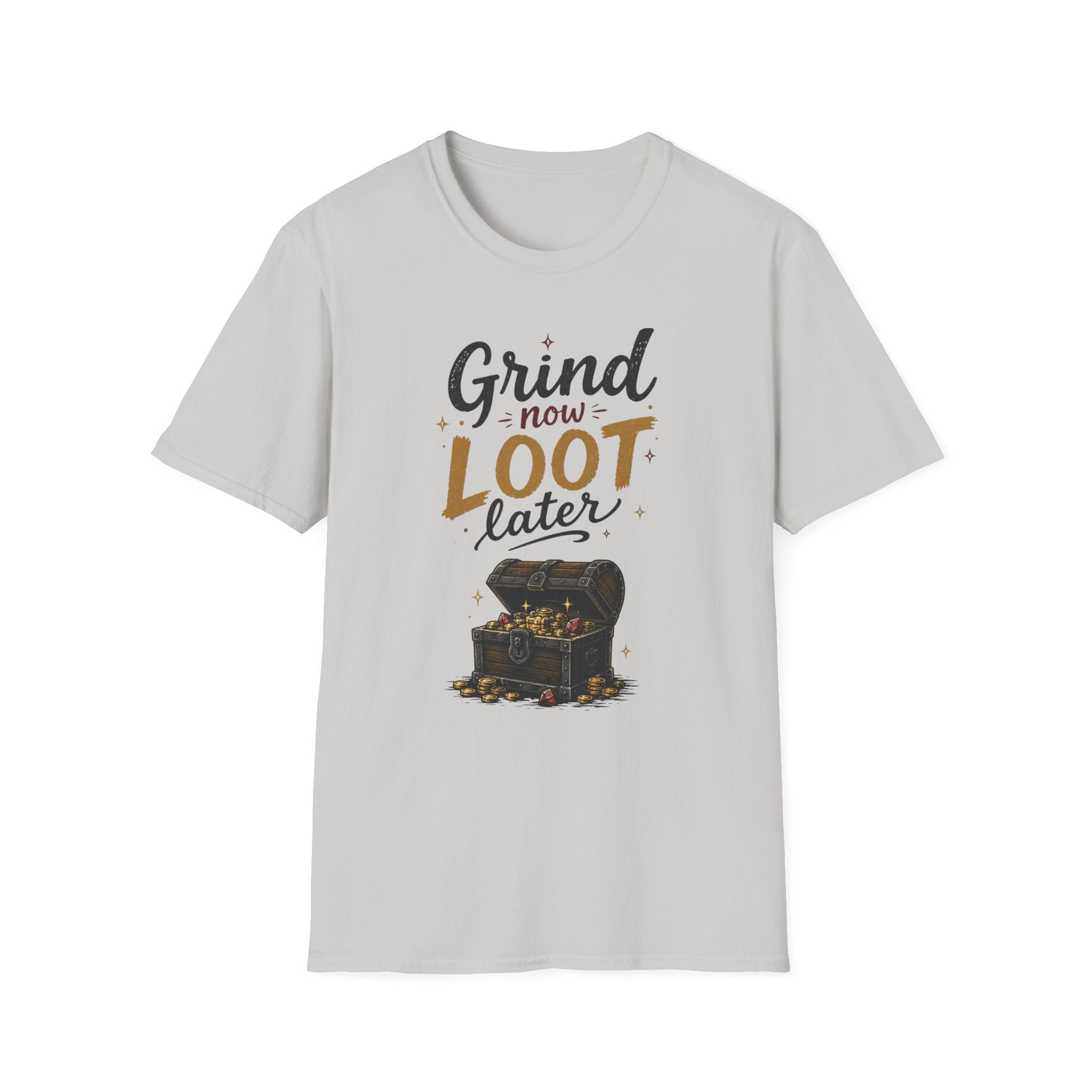 Grind Now Loot Later T-Shirt
