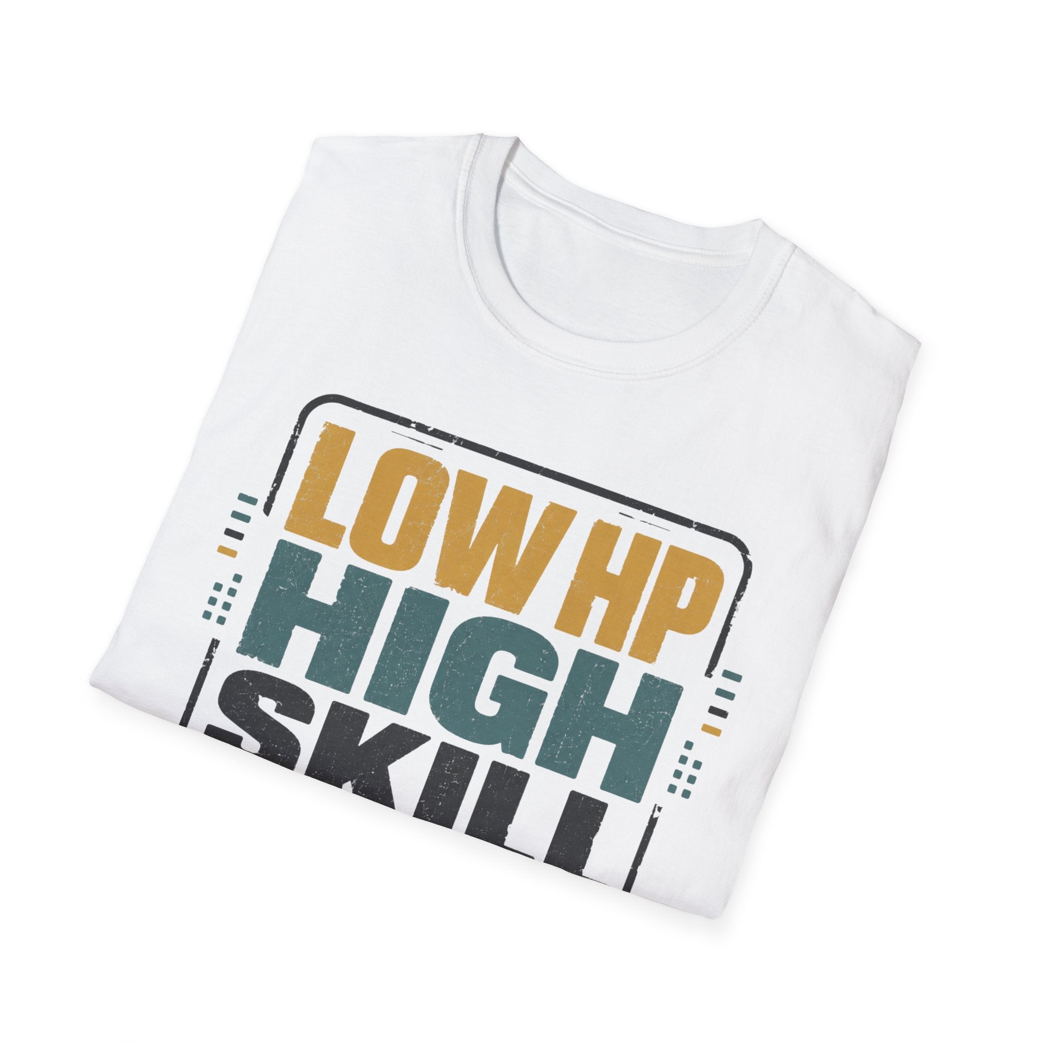 Low HP High Skill T-Shirt