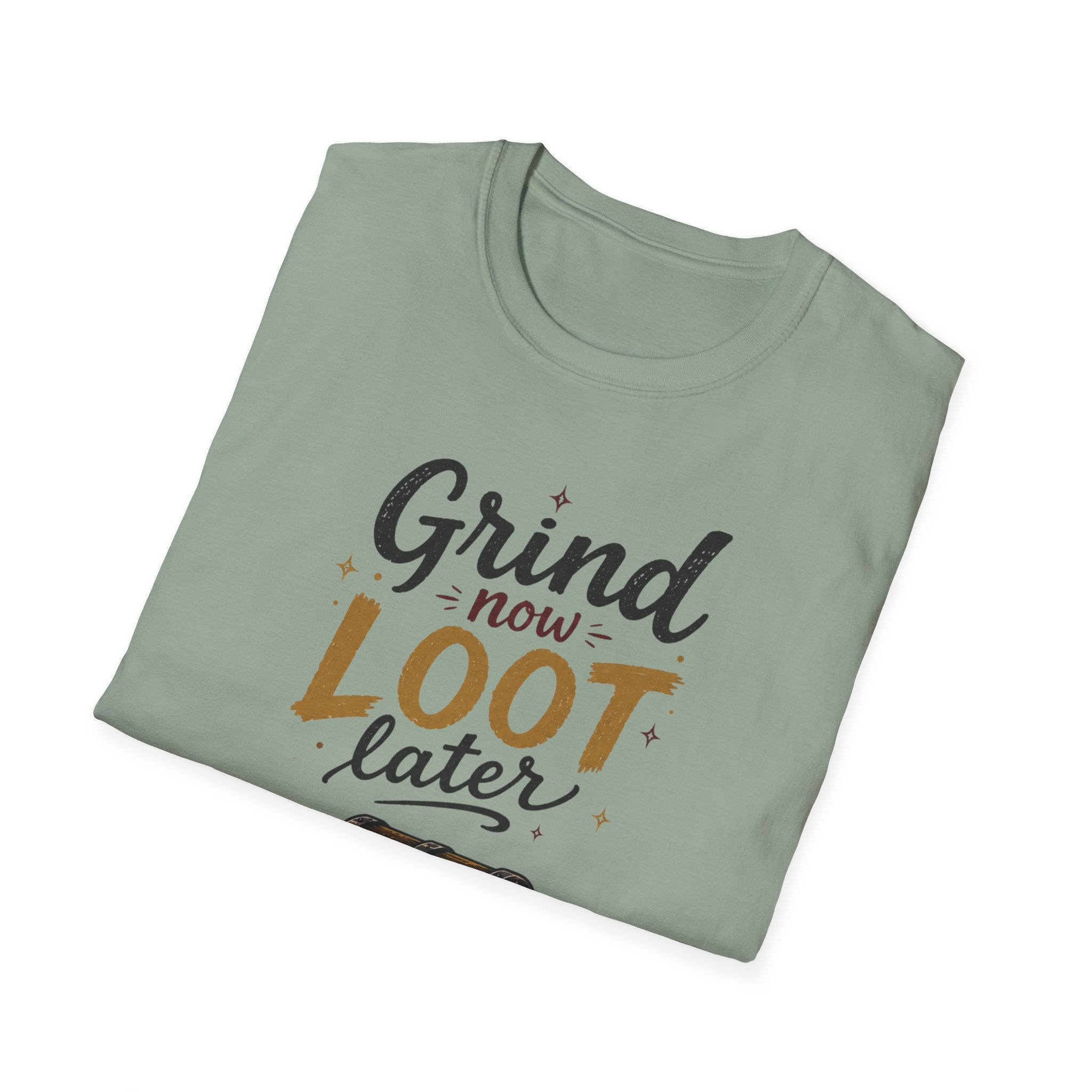 Grind Now Loot Later T-Shirt