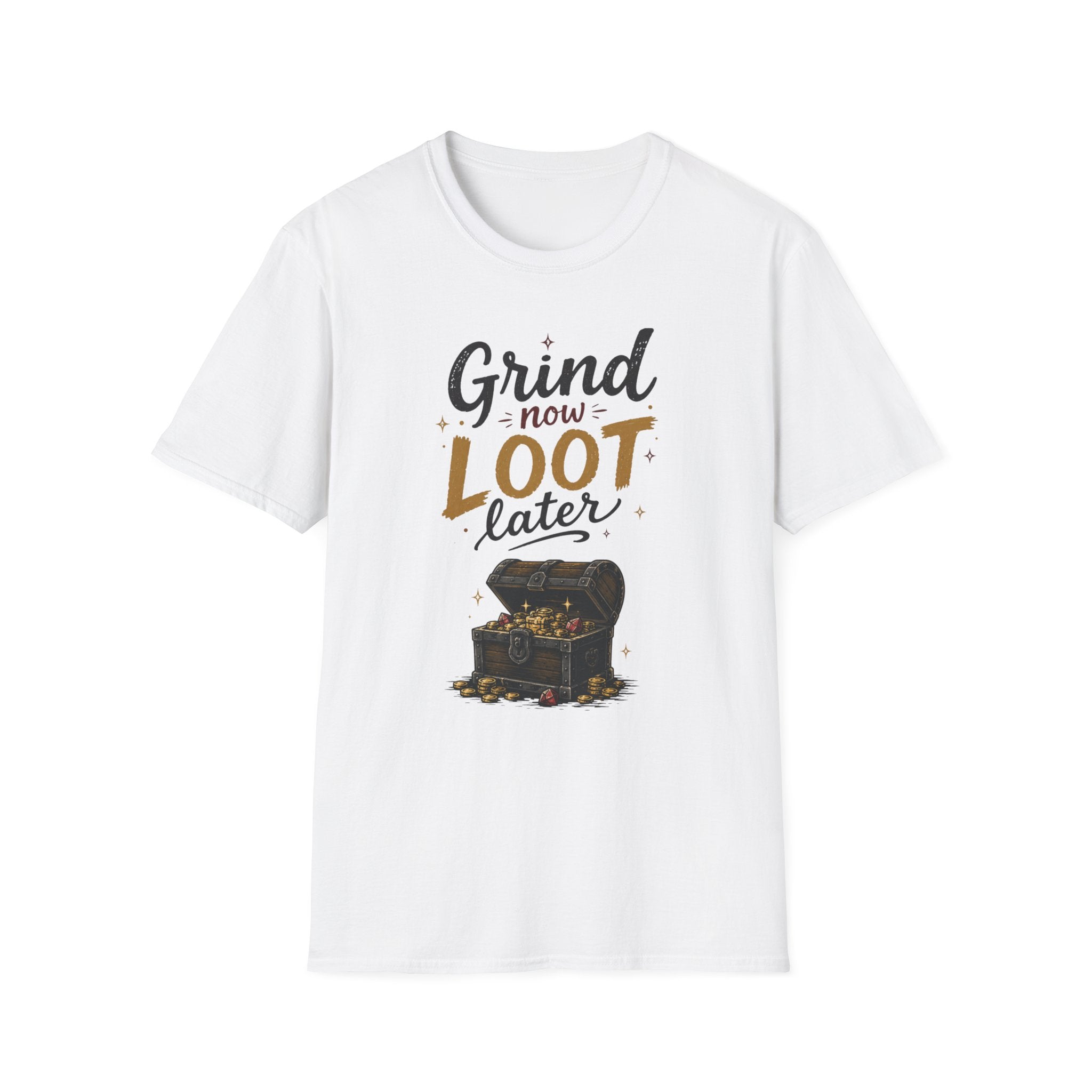 Grind Now Loot Later T-Shirt