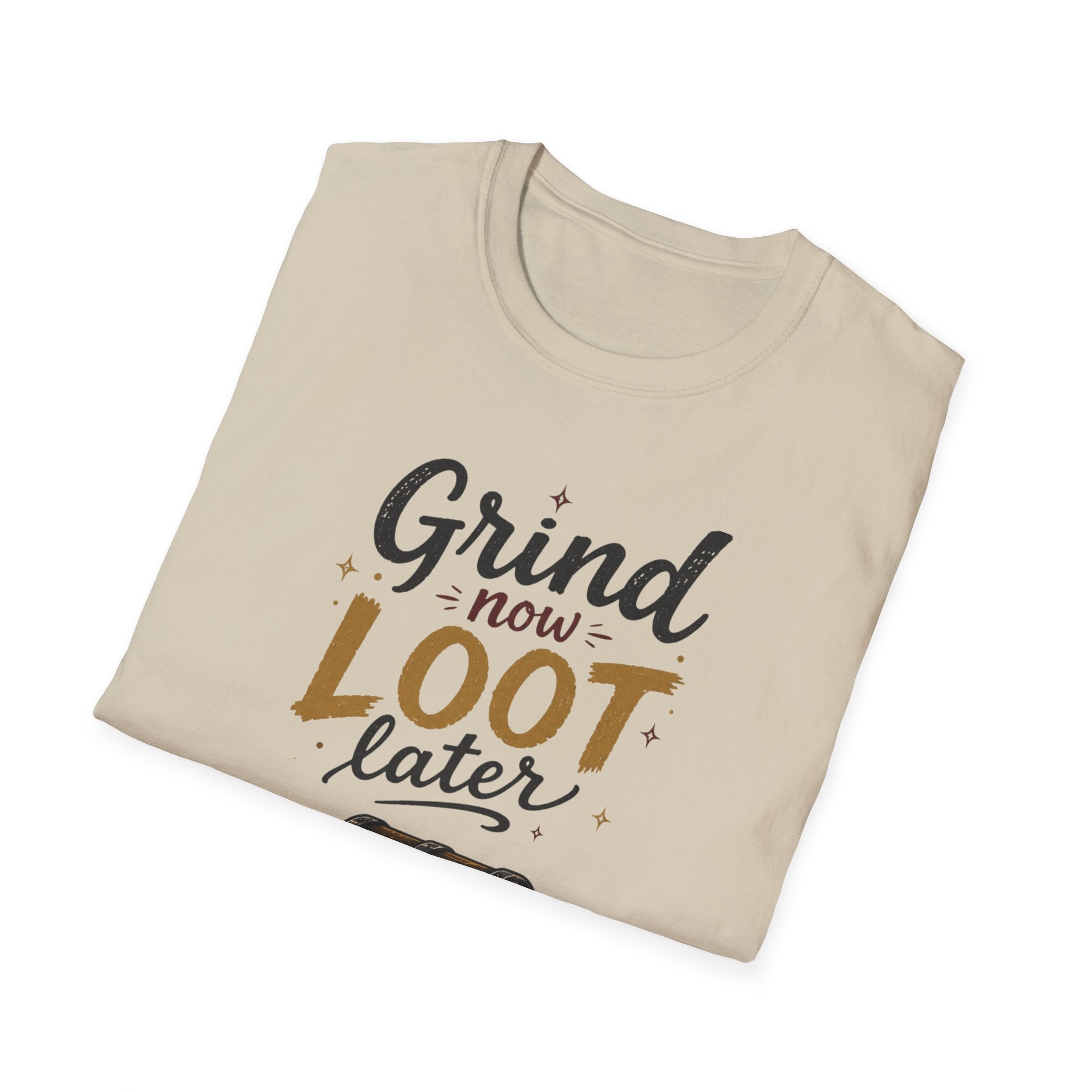 Grind Now Loot Later T-Shirt