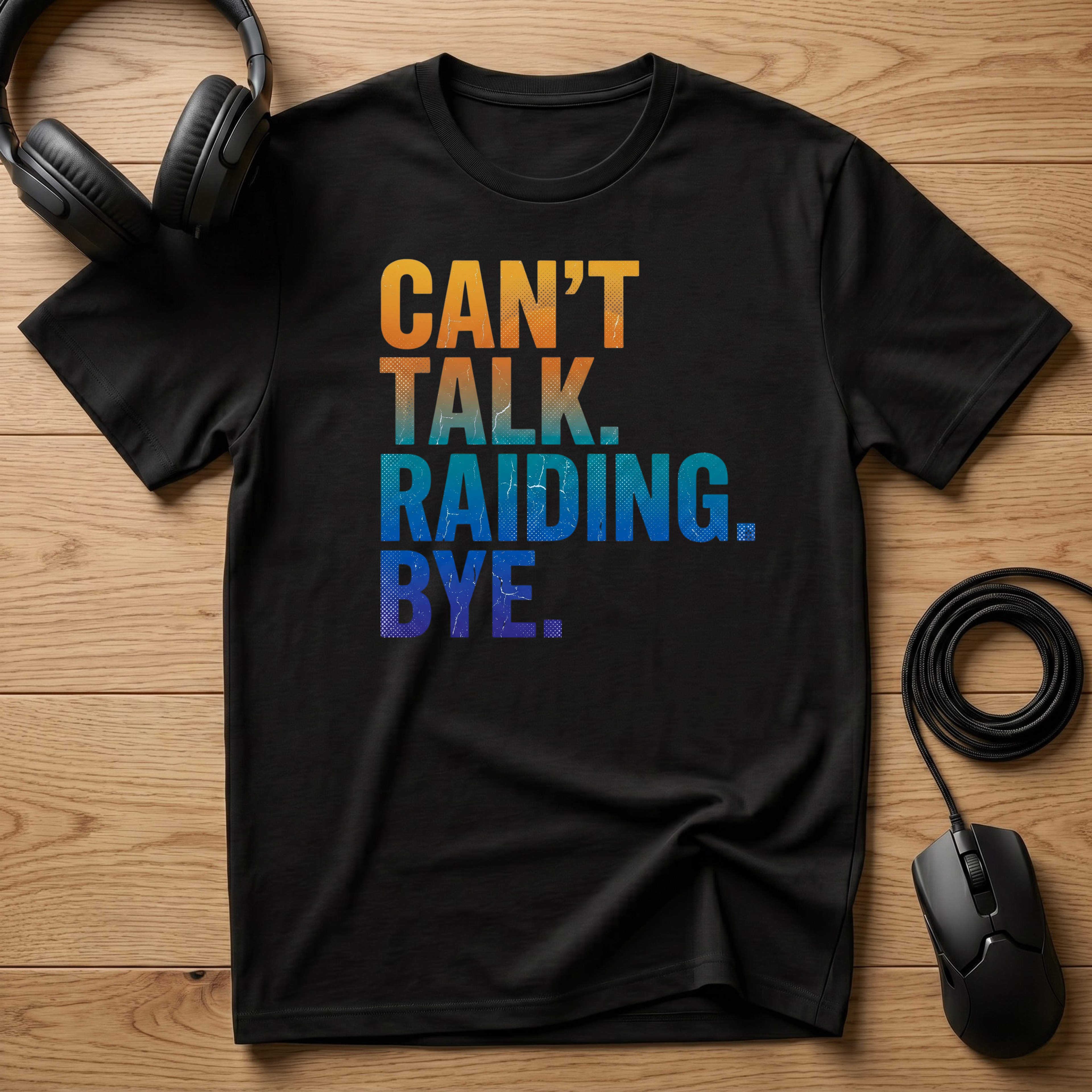 Can't Talk. Raiding. Bye. T-Shirt