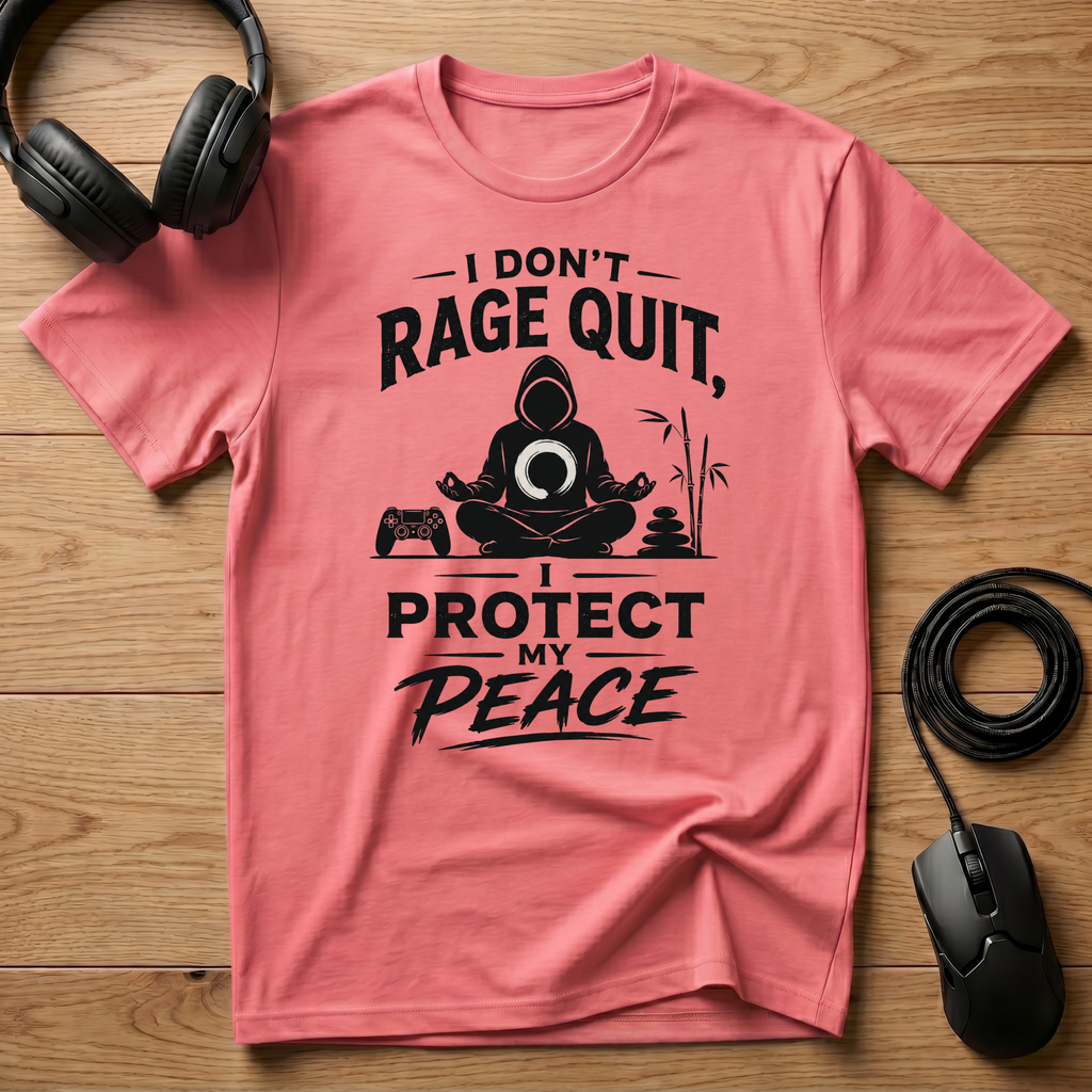 I Don't Rage Quit I Protect My Peace T-Shirt