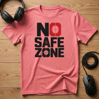 No Safe Zone T-Shirt