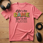 Life's the Game. You're the Player. T-Shirt