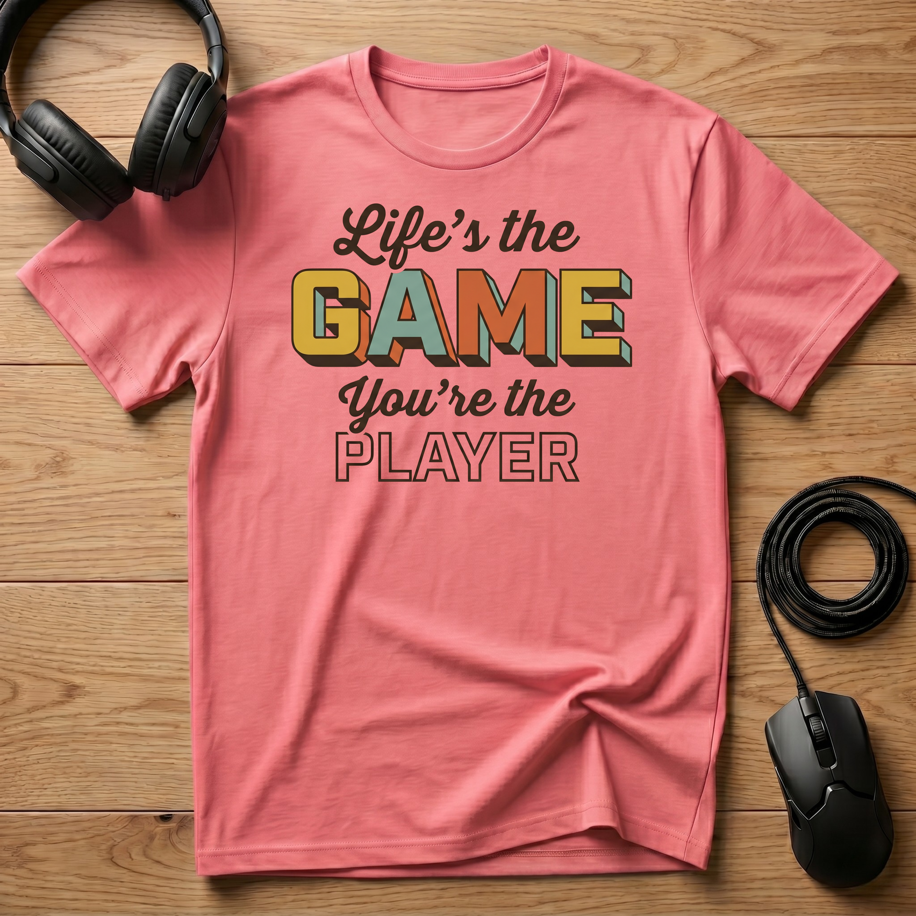 Life's the Game. You're the Player. T-Shirt