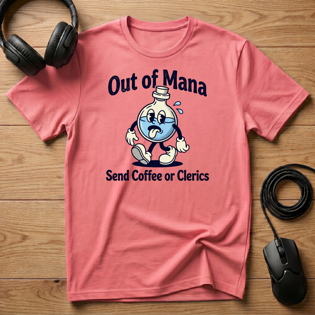 Out of Mana Send Coffee or Clerics T-Shirt
