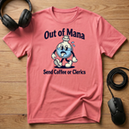 Out of Mana Send Coffee or Clerics T-Shirt