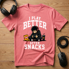 I Play Better After Snacks T-Shirt