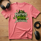 Harvest Mode Activated T-Shirt