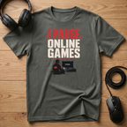 I Pause Online Games T-Shirt