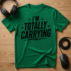 I'm Totally Carrying T-Shirt