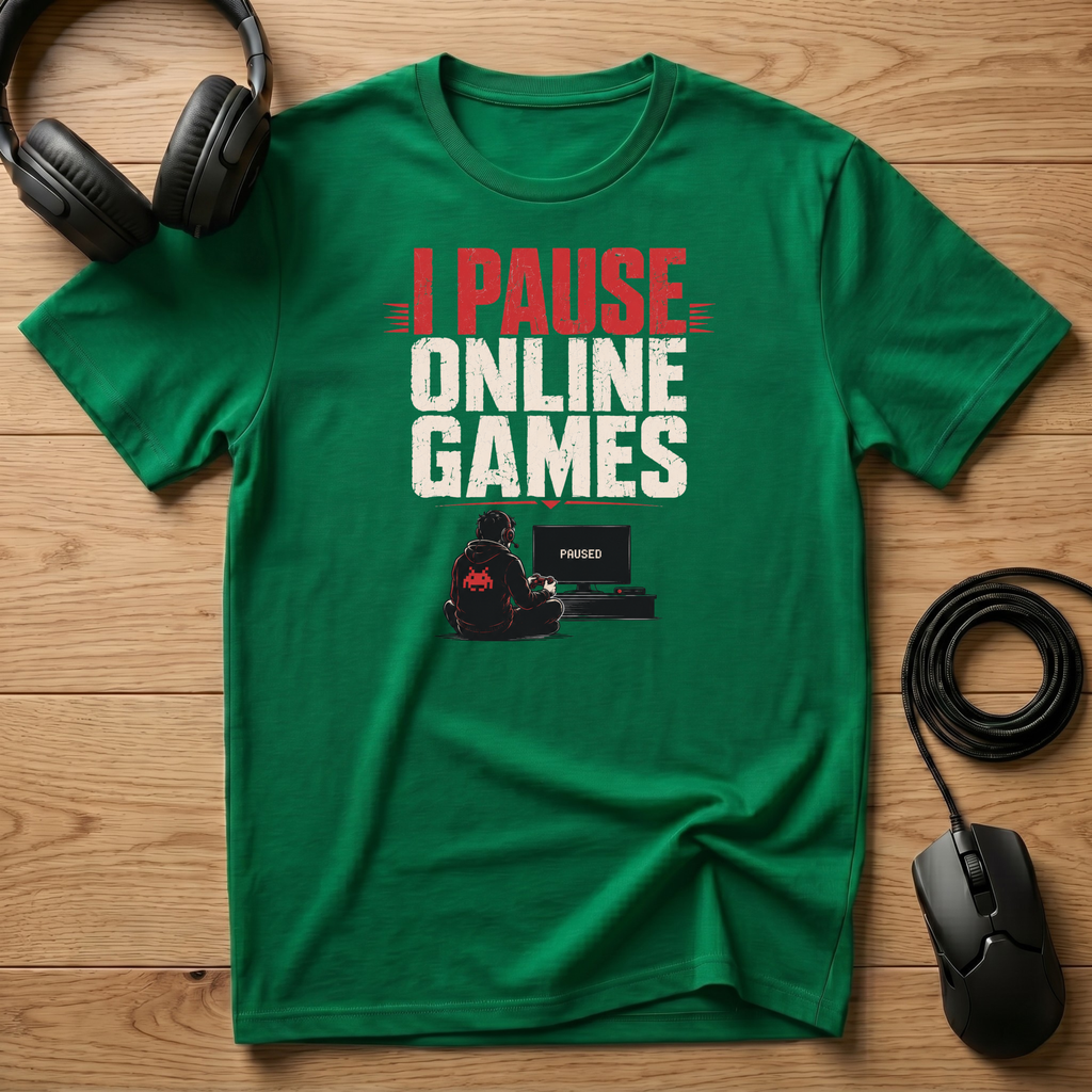 I Pause Online Games T-Shirt
