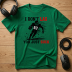 I Don't Lag, You Just Suck. T-Shirt