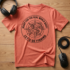 Ready For The Real World Quest. Lets Go Fishing T-Shirt