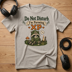 Do Not Disturb I'm Farming XP T-Shirt