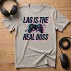 Lag Is The Real Boss T-Shirt