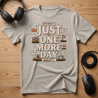Just One More Day T-Shirt