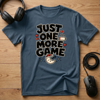 Just One More Game T-Shirt