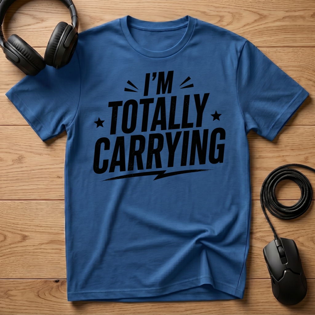 I'm Totally Carrying T-Shirt