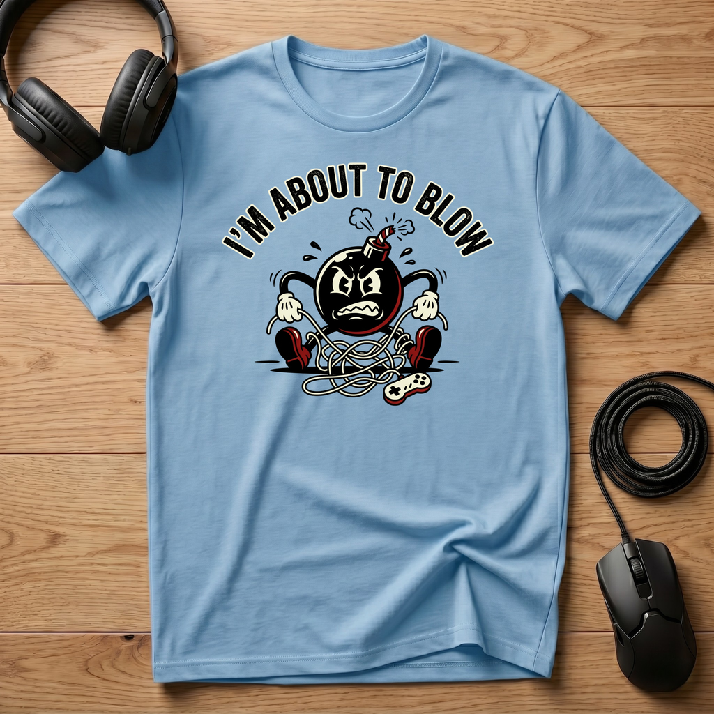I'm About To Blow Up T-Shirt