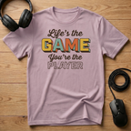 Life's the Game. You're the Player. T-Shirt