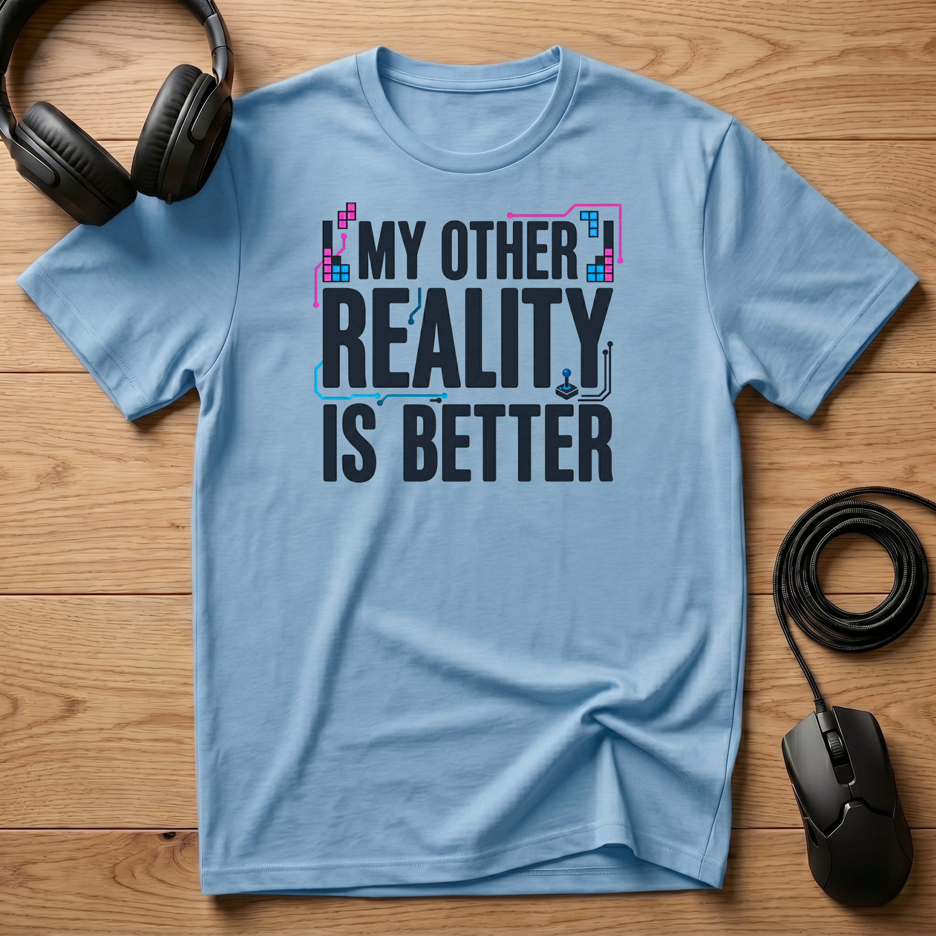 My Other Reality Is Better T-Shirt