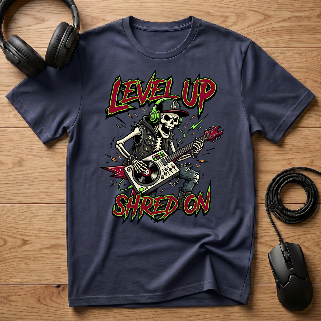 Level Up, Shred On T-Shirt