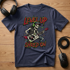 Level Up, Shred On T-Shirt