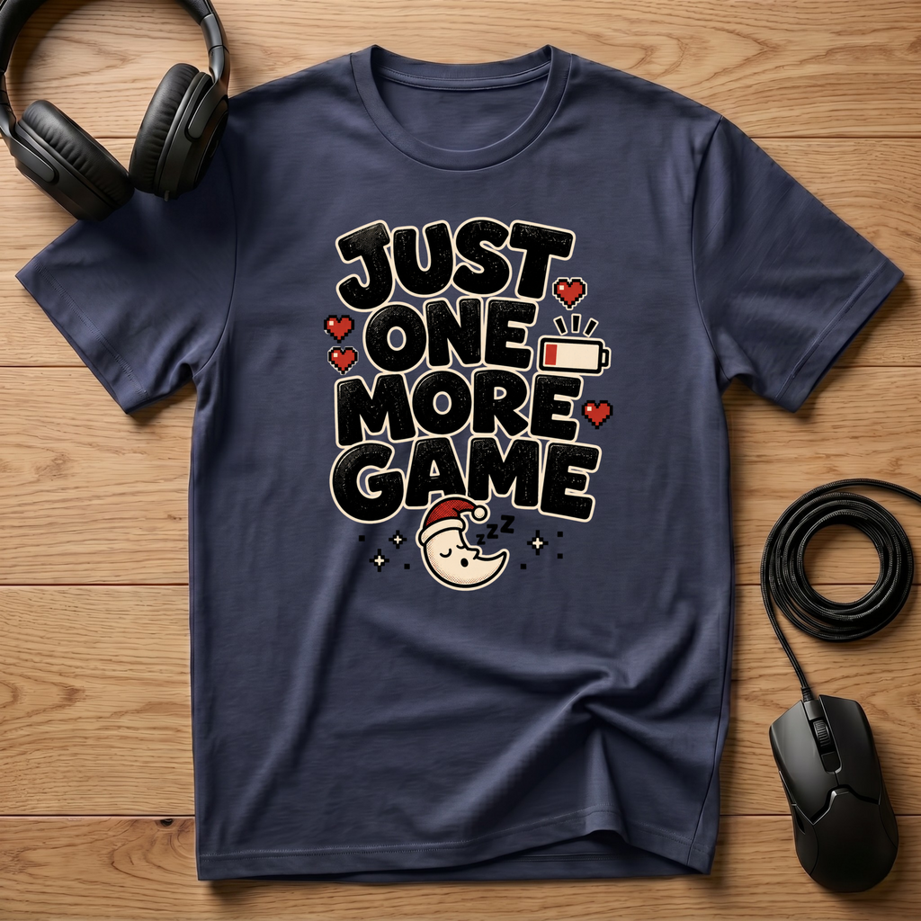 Just One More Game T-Shirt