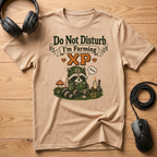 Do Not Disturb I'm Farming XP T-Shirt