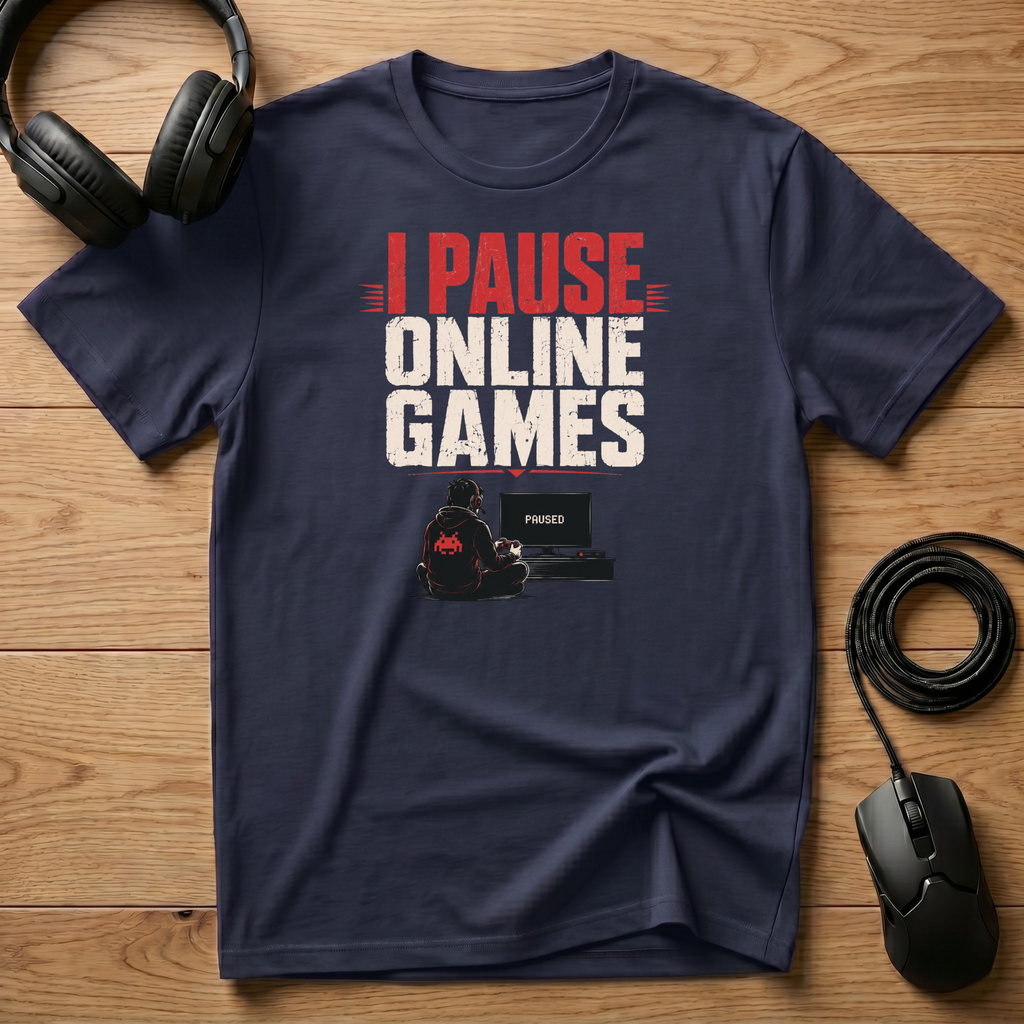 I Pause Online Games T-Shirt