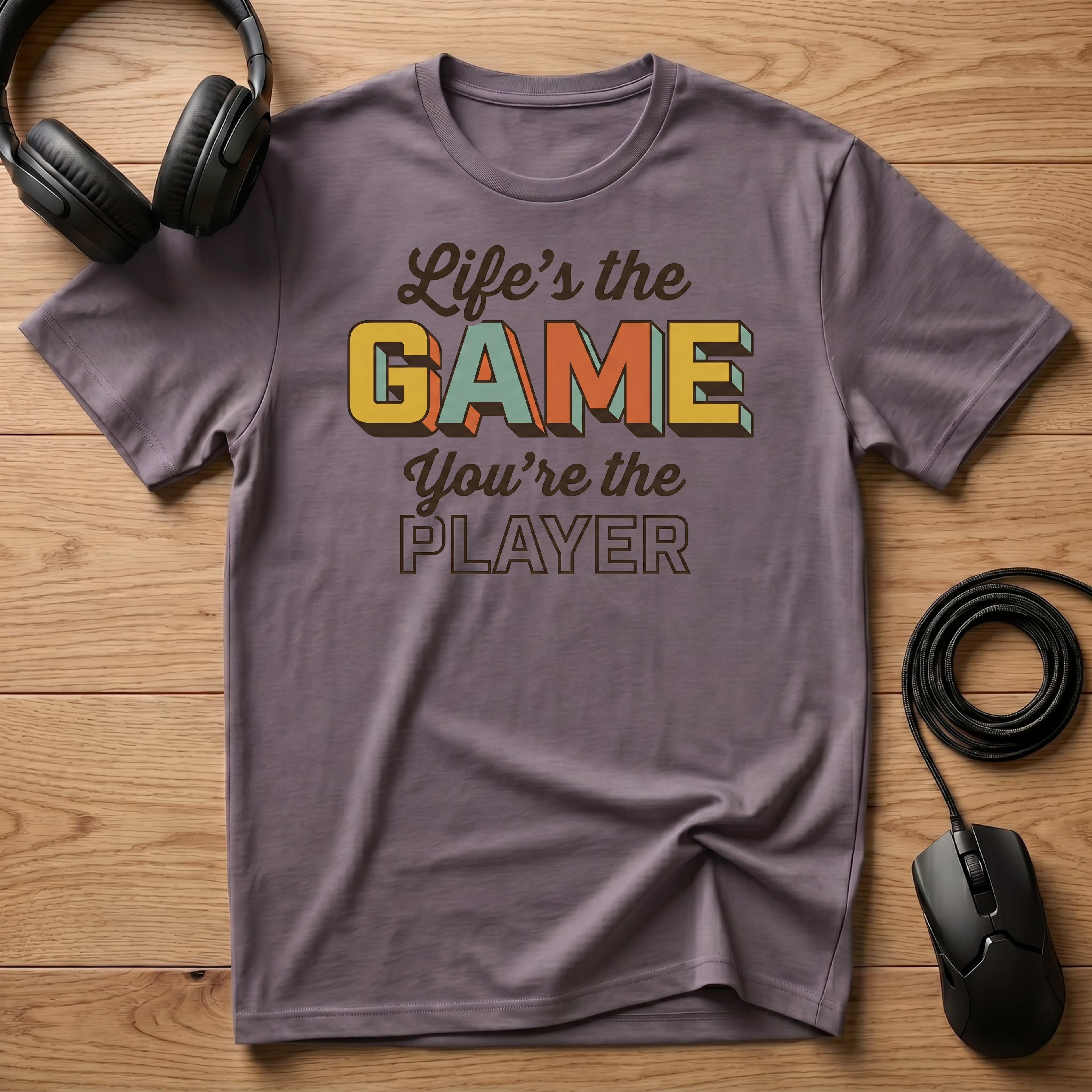 Life's the Game. You're the Player. T-Shirt