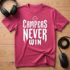 Campers Never Win T-Shirt