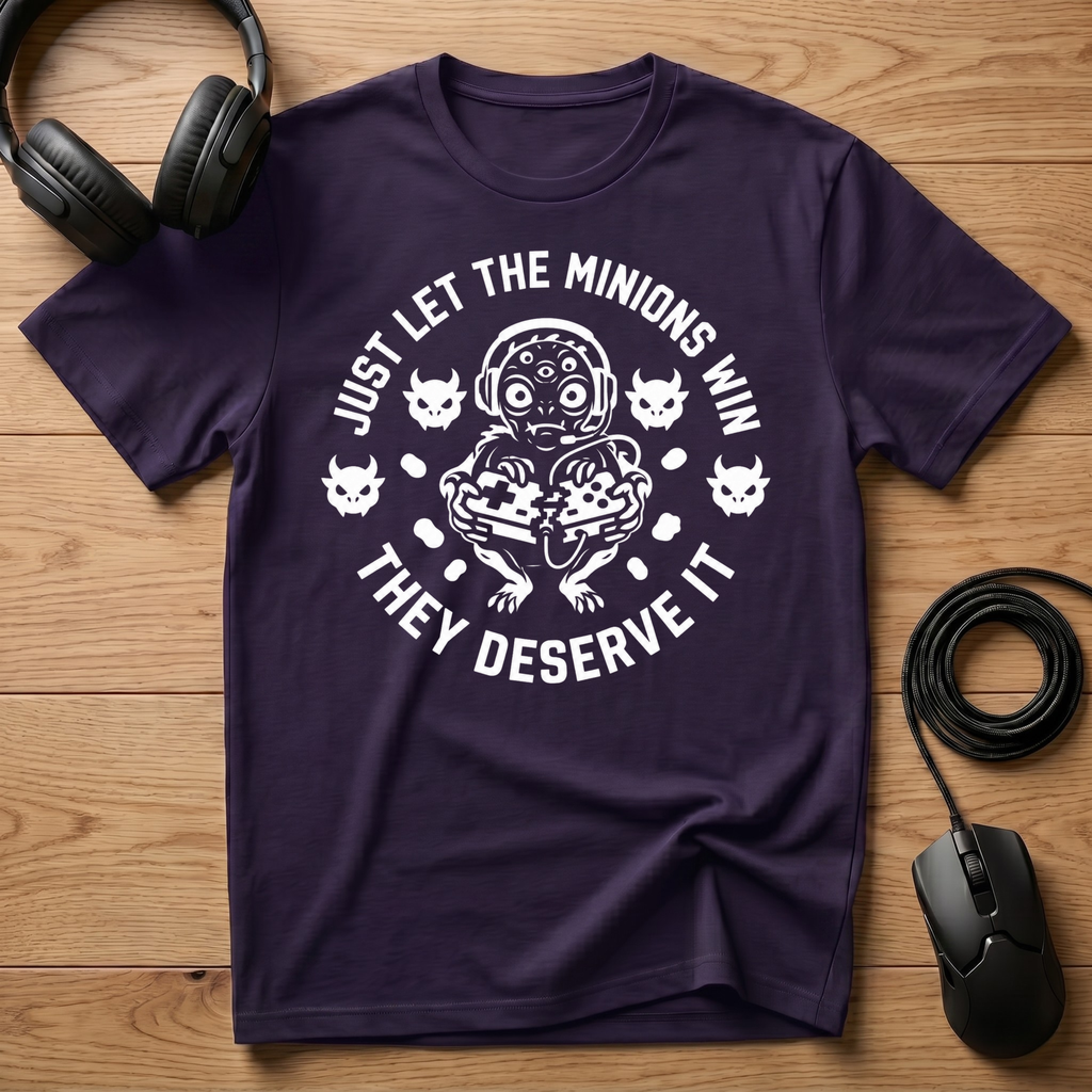 Just Let The Minions Win They Deserve It T-Shirt