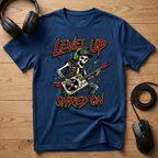 Level Up, Shred On T-Shirt