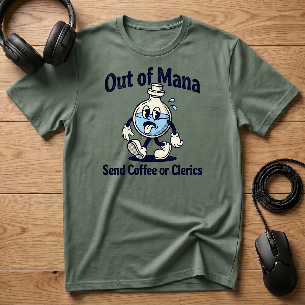 Out of Mana Send Coffee or Clerics T-Shirt